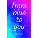 from blue to you