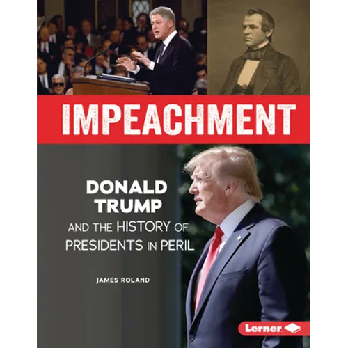 Impeachment: Donald Trump and the History of Presidents in Peril