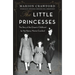 The Little Princesses: The Story of the Queen's Childhood by Her Nanny, Marion Crawford