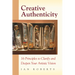 Creative Authenticity: 16 Principles to Clarify and Deepen Your Artistic Vision