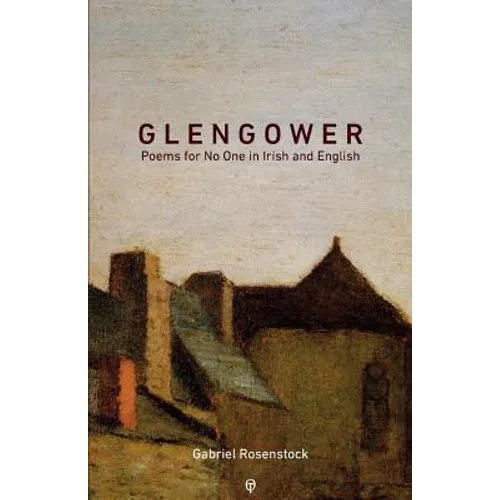 Glengower: Poems for No One in Irish and English