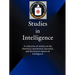 Studies in Intelligence: A Collection of Articles on the Historical, Operational, Doctrinal, and Theoretical Aspects of Intelligence