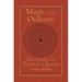 Magic of the Ordinary: Recovering the Shamanic in Judaism