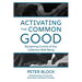 Activating the Common Good: Reclaiming Control of Our Collective Well-Being