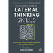 The Leader's Guide to Lateral Thinking Skills: Unlock the Creativity and Innovation in You and Your Team