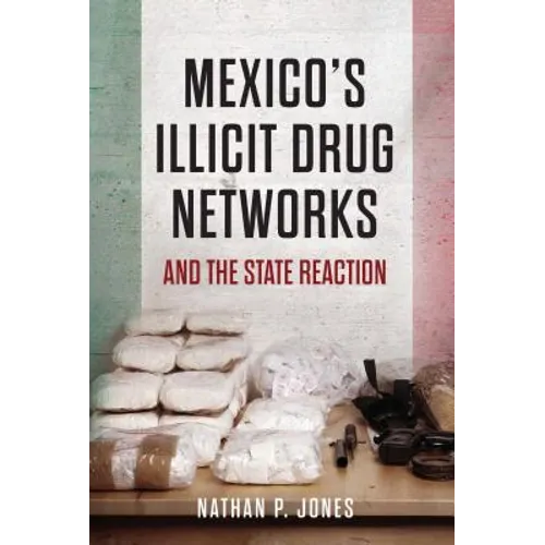 Mexico's Illicit Drug Networks and the State Reaction