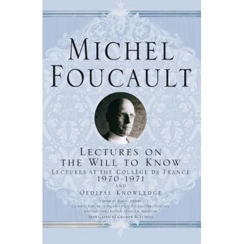Lectures on the Will to Know: 1970-1971 and Oedipal Knowledge
