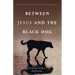Between Jesus and the Black Dog: Christian Faith and Depression