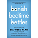 Banish Bedtime Battles: The Ultimate Six-Week Plan to Help Your School-Aged Child Sleep Independently