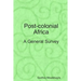 Post-colonial Africa: A General Survey