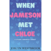 When Jameson Met Chloe: A Steamy Romantic Comedy