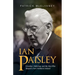Ian Paisley: Preacher, Politician, and the Man Who Shaped a New Northern Ireland