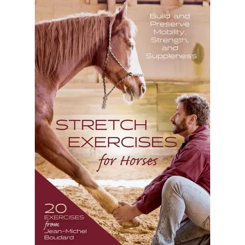 Stretch Exercises for Horses: Build and Preserve Mobility, Strength, and Suppleness