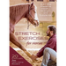 Stretch Exercises for Horses: Build and Preserve Mobility, Strength, and Suppleness