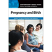 Pregnancy and Birth: A Reference Handbook
