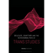 Deleuze, Guattari and the Schizoanalysis of Trans Studies