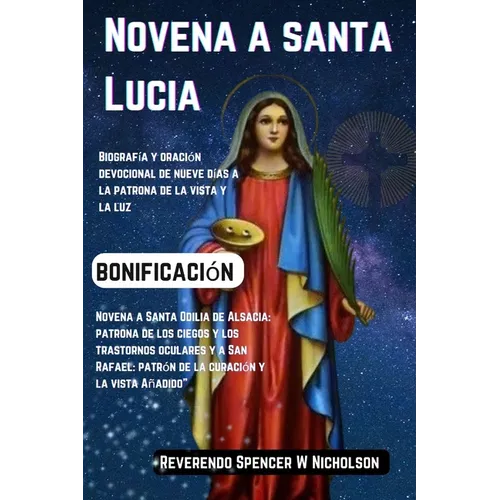 Novena a Santa Lucía: Biografía y oración devocional de nueve días a la patrona de la vista y la luz