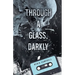 Through a Glass, Darkly