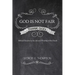 God Is Not Fair, Thank God!