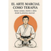 El Arte Marcial como Terapia