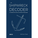 The Shipwreck Decoder: A Handbook for Divers and Maritime Enthusiasts