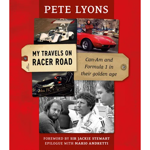 My Travels on Racer Road: Can-Am and Formula 1 in Their Golden Age
