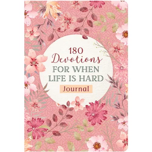 180 Devotions for When Life Is Hard Journal