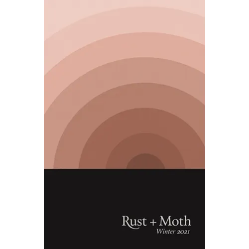 Rust and Moth: Winter 2021
