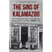 The Sins of Kalamazoo: The Unsolved Murder of Louis Schilling, and the Crimes That Shaped a Community