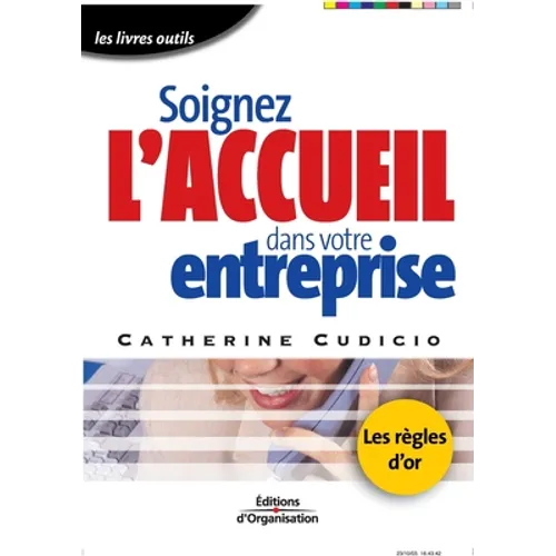 Soignez l'accueil dans votre entreprise: Les règles d'or