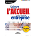 Soignez l'accueil dans votre entreprise: Les règles d'or