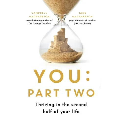 You: Part Two: Thriving in the Second Half of Your Life