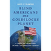 Blind Americans On a Goldilocks Planet: A Trail of Deception Played on American Voters
