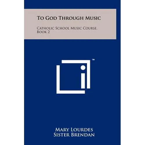 To God Through Music: Catholic School Music Course, Book 2