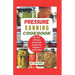 Pressure Canning Cookbook: Your Complete Guide to Canning Tomatoes, Vegetables, Fruits, Soups, Meats, and More in A Jar with 100 Safe, Delicious