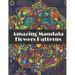 Amazing Mandala Flowers Patterns: Adult Coloring Book with Relaxing Coloring pages to relieve stress with different Flowers Mandala designs