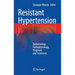 Resistant Hypertension: Epidemiology, Pathophysiology, Diagnosis and Treatment