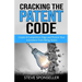 Cracking the Patent Code: Create A Competitive Edge and Protect Your Inventions From Being Stolen