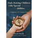 Dads Raising Children with Special Needs & Disabilities: A Guide for 21st Century Dads