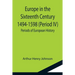 Europe in the Sixteenth Century 1494-1598 (Period IV); Periods of European History