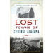 Lost Towns of Central Alabama