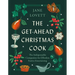 The Get-Ahead Christmas Cook: The Indispensable Companion for Effortless Festive Entertaining