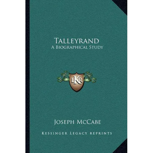 Talleyrand: A Biographical Study