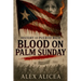 Blood on Palm Sunday: The Untold Story of the Ponce Massacre and Puerto Rico's Fight for Freedom (History Of Puerto Rico)