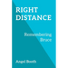 Right Distance: Remembering Bruce