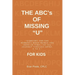 The ABC's of Missing U for KIDS: Comfort for the Moments When Words Are Hard to Find- As You Journey Through Grief, a to Z