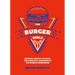 The Burger Bible: Everything You Need to Know about the Humble Hamburger