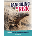 Pangolins at Risk: Saving These Armored Animals