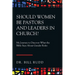 Should Women Be Pastors and Leaders in Church?: My Journey to Discover What the Bible Says About Gender Roles