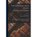 The Federal and State Constitutions: Colonial Charters, and Other Organic Laws of the States, Territories, and Colonies, Now Or Heretofore Forming the